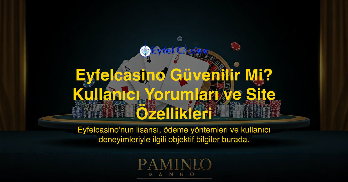 Eyfelcasino Güvenilir Mi? Kullanıcı Yorumları ve Site Özellikleri