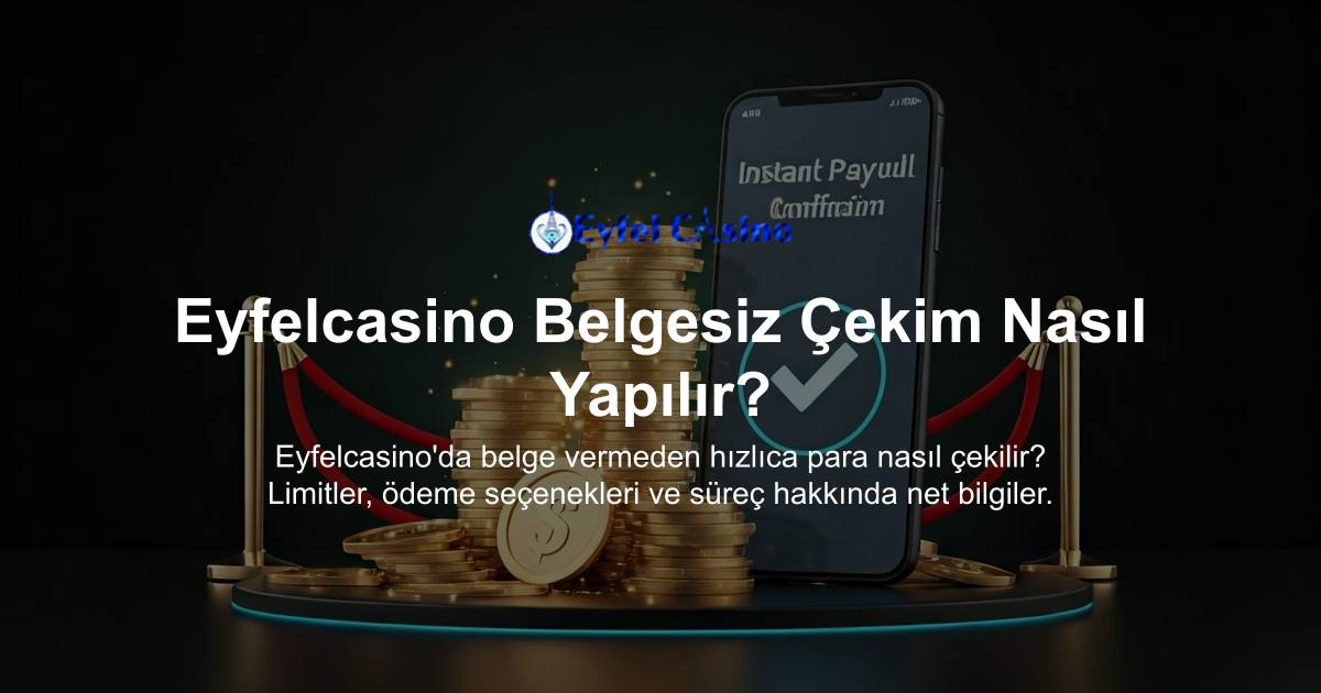 Eyfelcasino Belgesiz Çekim Nasıl Yapılır?