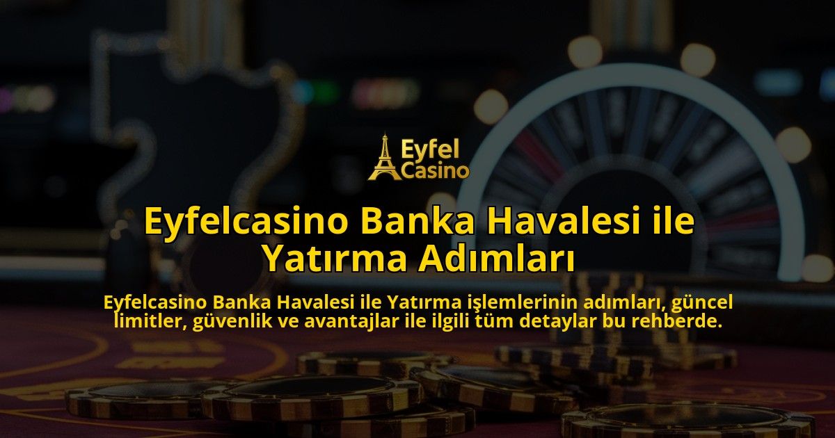 Eyfelcasino-Banka-Havalesi-ile-Yatrma-Admlar-overlay-1768134750.jpg