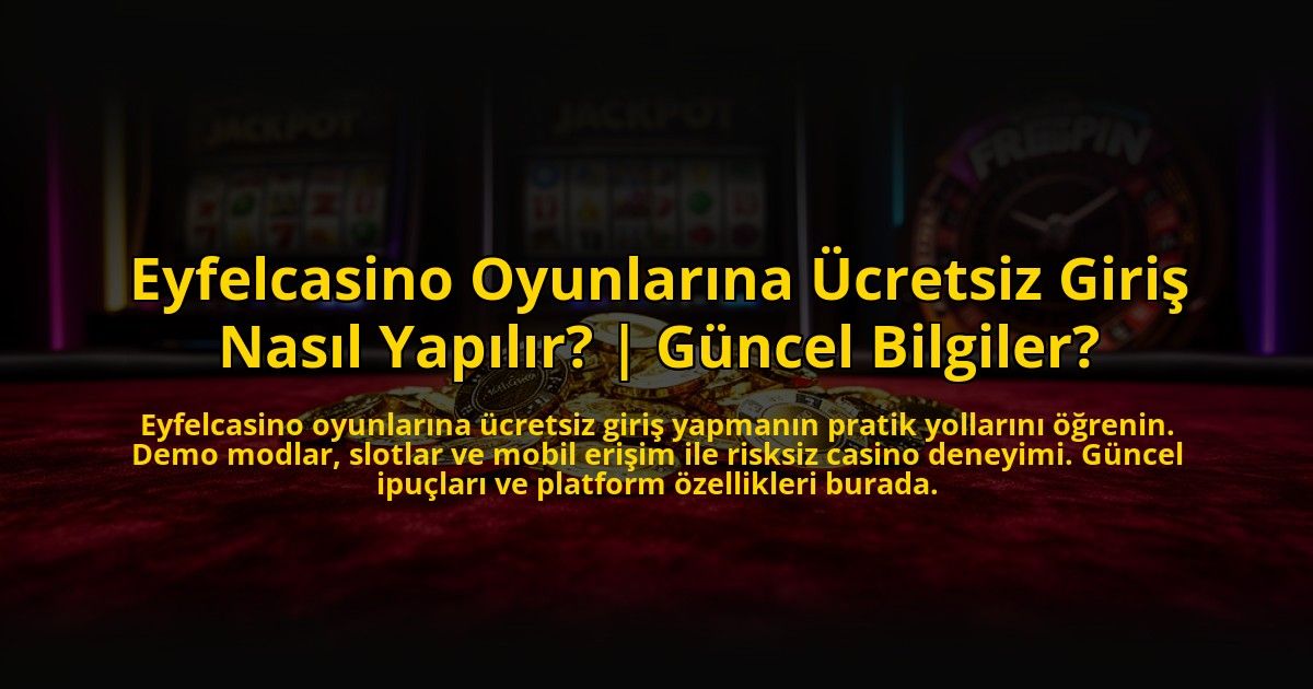 Eyfelcasino-Oyunlarina-Ucretsiz-Giris-Nasil-Yapilir-Guncel-Bilgiler-overlay-1772889689.jpg