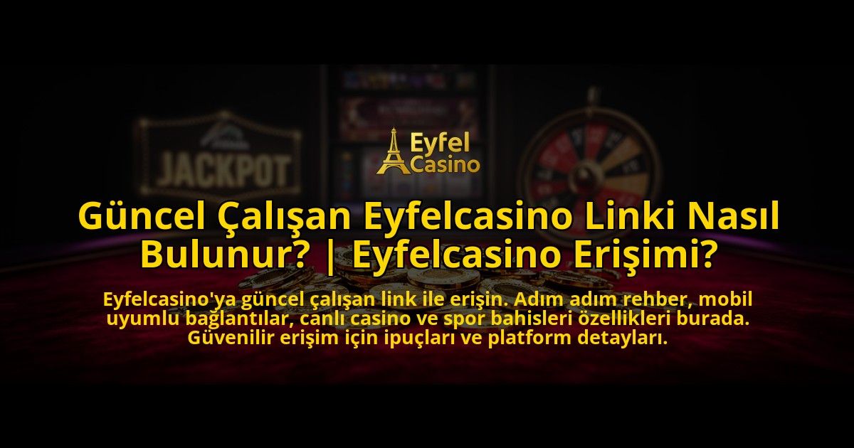 Guncel-Calisan-Eyfelcasino-Linki-Nasil-Bulunur-Eyfelcasino-Erisimi-overlay-1776635256.jpg